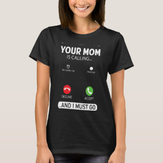 Din Mamma ringer och jag måste gå Sarcastic Sayin T Shirt