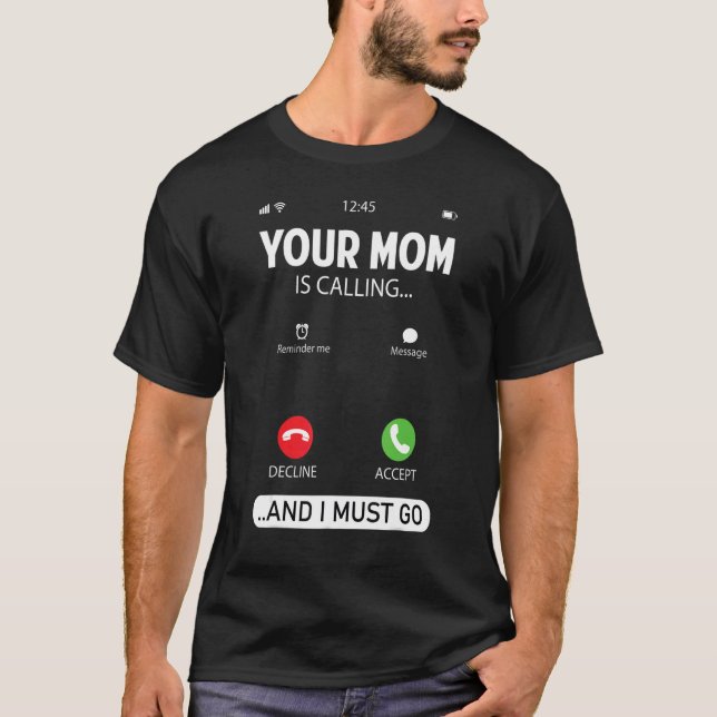 Din Mamma ringer och jag måste gå Sarcastic Sayin T Shirt (Framsida)