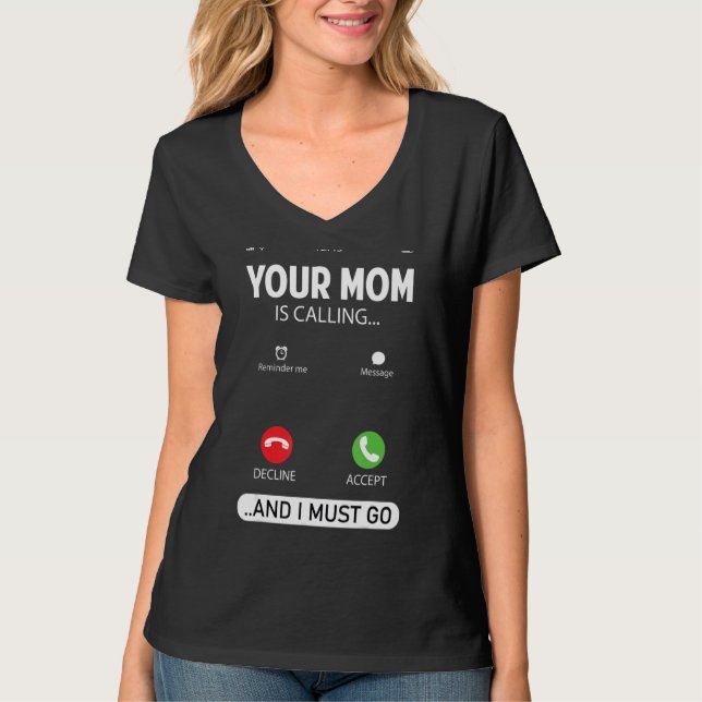 Din Mamma ringer och jag måste gå Sarcastic Sayin T Shirt (Framsida)