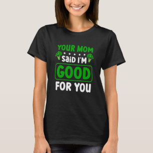 Din Mamma sa att jag är Bra för dig Vegetarian Veg T Shirt