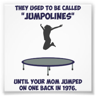 Din mamma uppfann trampolinen fototryck