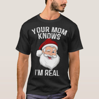 Din mamma vet att jag är verklig  Santa jul T Shirt