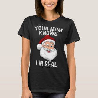 Din mamma vet att jag är verklig  Santa jul T Shirt