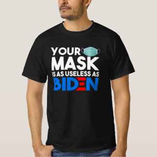 Din mask är lika oanvändbar som Biden Anti-Biden 2 T Shirt