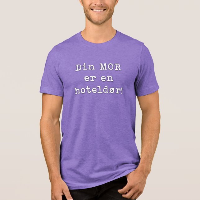 "Din mor er en hoteldør!" T Shirt (Framsida)