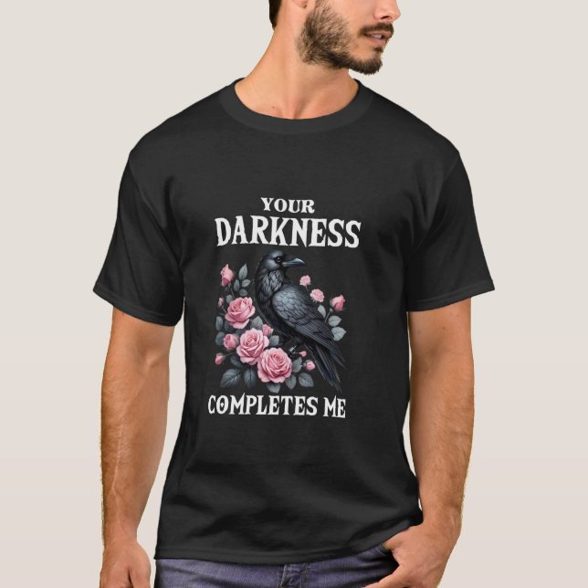 Din mörker fullkomnar mig gotisk valentin gotisk t shirt (Framsida)