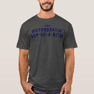 Din motorboatin sonofabitch t shirt