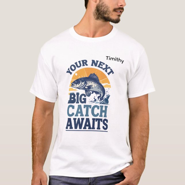 Din Nästa Stora Fångst Fiskeillustration T Shirt (Framsida)