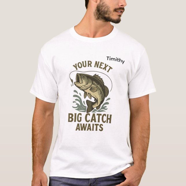 Din Nästa Stora Fångst Fiskeillustration T Shirt (Framsida)