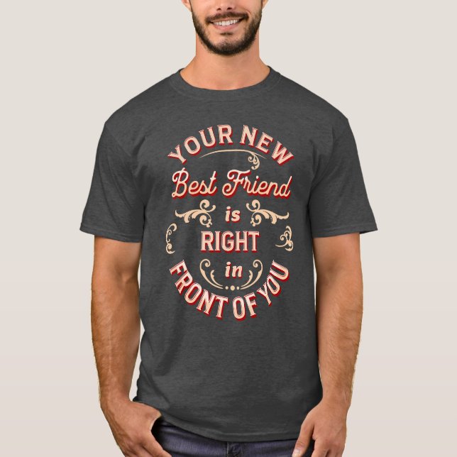 Din nya bästa vän är Högerna framför dig. T Shirt (Framsida)