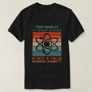 Din oförmåga att ta del av vetenskap är inte gilti t shirt