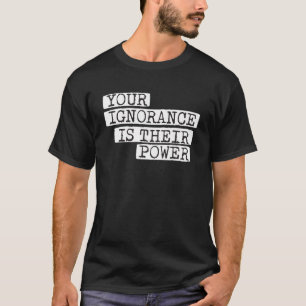 Din okunnighet är deras maktkorruption t shirt