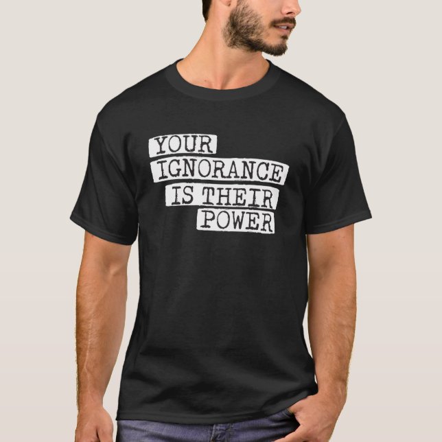 Din okunnighet är deras maktkorruption t shirt (Framsida)
