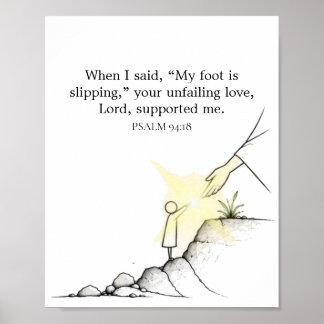 Din outgrundliga kärlek stödde mig - Psalm 94:18 Poster