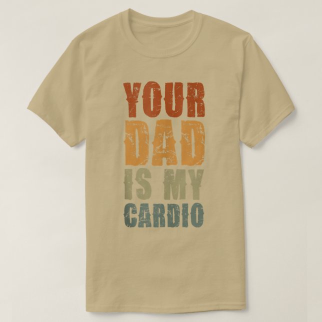 Din Pappa är min Cardio Funny Sarcastic som säger  T Shirt (Design framsida)