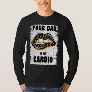 Din Pappa Är Min Kardio Leopardläpps Träning Het P T Shirt