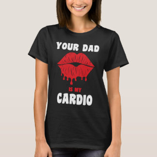 Din Pappa Är Min Kardio Saftiga Läppar Tränings Ho T Shirt