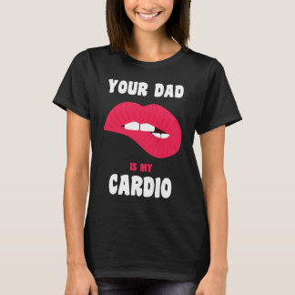 Din Pappa Är Min Kardio Saftiga Läppar Tränings Ho T Shirt