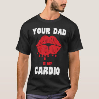 Din Pappa Är Min Kardio Saftiga Läppar Tränings Ho T Shirt