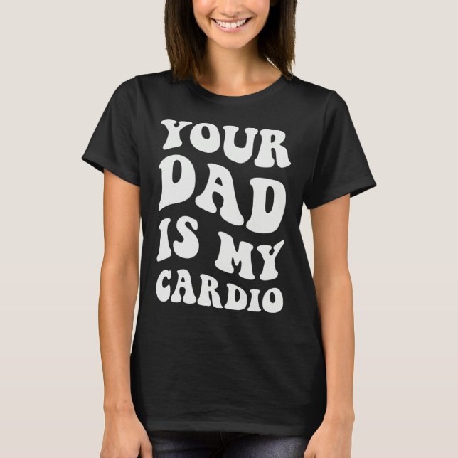 Din pappa är min kondition  1 t shirt (Framsida)