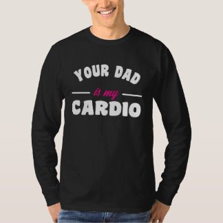 Din pappa är min konditionsträning Hett pappa för  T Shirt