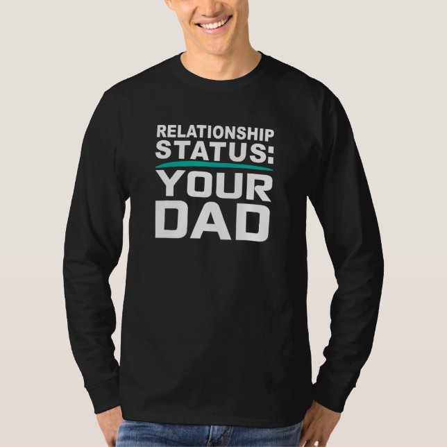 Din pappas faders relationsstatus för dejting onli t shirt (Framsida)