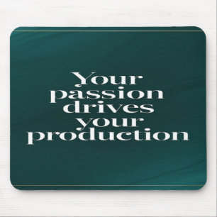 Din passion driver din produktion musmatta