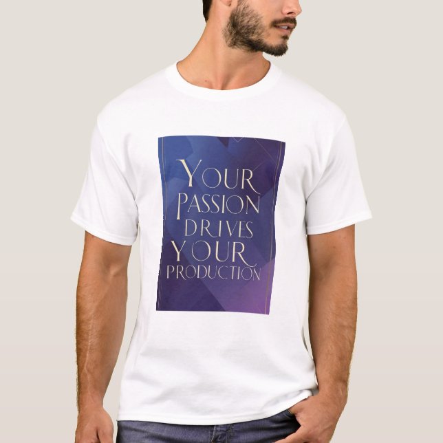 Din passion driver din produktion t shirt (Framsida)