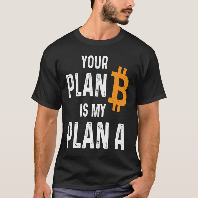Din plan B är min plan som en bitmyntinnehavare Cr T Shirt (Framsida)