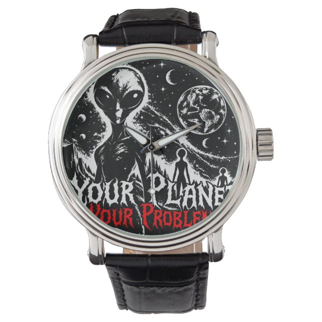 Din planet dina problem Alien rymden Sarcastic Ar Armbandsur (Framsida)