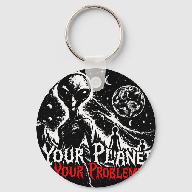 Din planet dina problem Alien rymden Sarcastic Ar Nyckelring (Framsida)