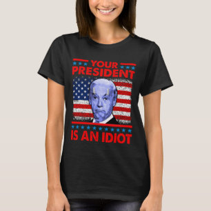 Din president är en idiot... lustig anti Joe Bide T Shirt