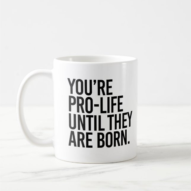 Din ProLIfe tills de är födda Kaffemugg (Vänster)