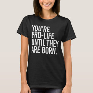 Din ProLIfe tills de är födda T Shirt