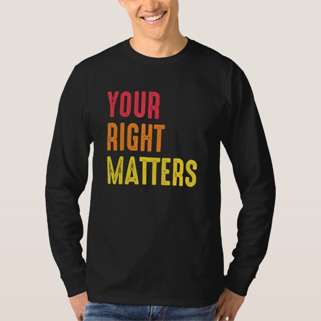 Din rätt är viktig Positivitet Mänskliga rättighet T Shirt (Framsida)
