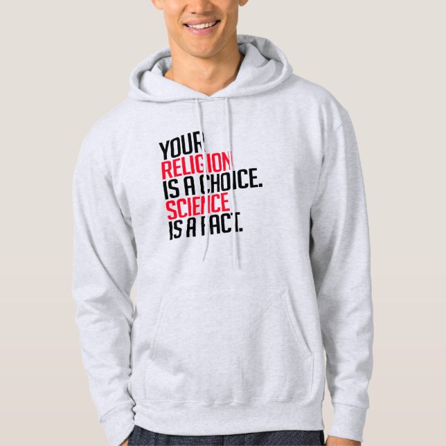 Din religion är ett val och vetenskap är ett faktu hoodie (Framsida)
