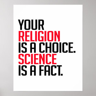 Din religion är ett val och vetenskap är ett faktu poster