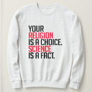 Din religion är ett val och vetenskap är ett faktu t shirt