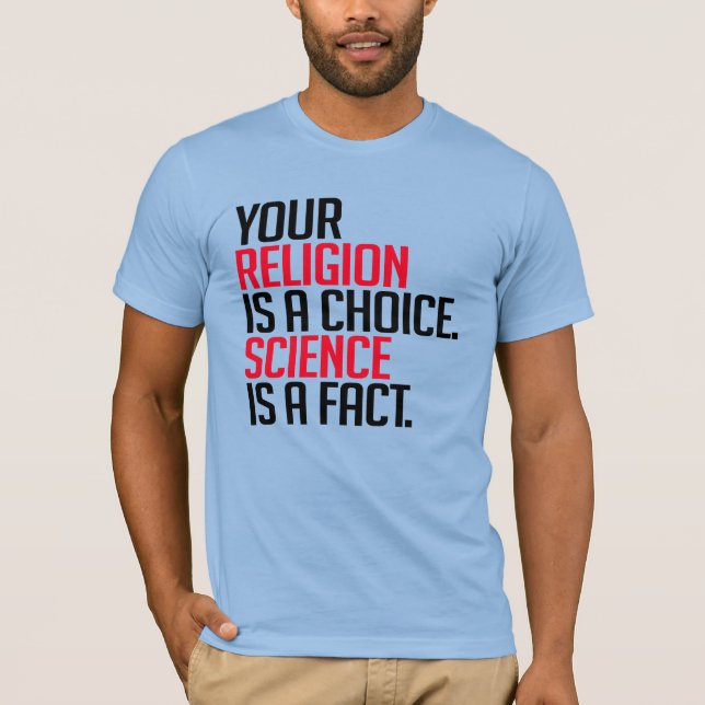 Din religion är ett val och vetenskap är ett faktu t shirt (Framsida)