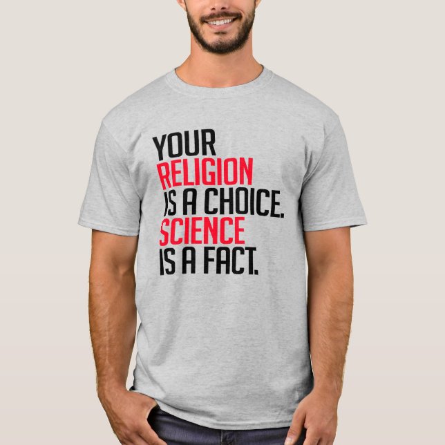 Din religion är ett val och vetenskap är ett faktu t shirt (Framsida)