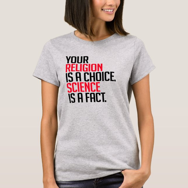 Din religion är ett val och vetenskap är ett faktu t shirt (Framsida)