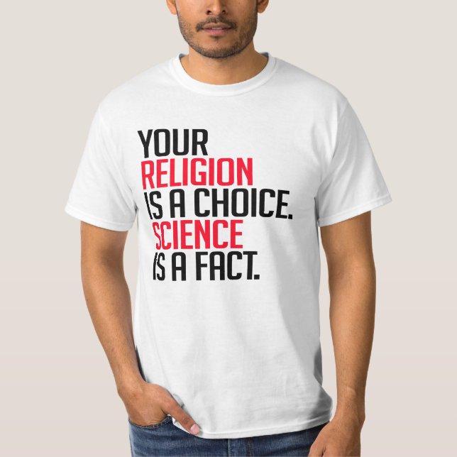 Din religion är ett val och vetenskap är ett faktu t shirt (Framsida)
