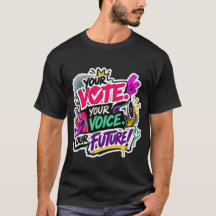 Din röst. Din röst. Vår framtid! T-shirt