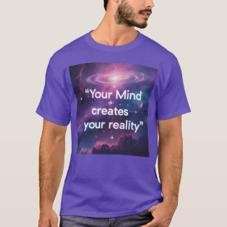 Din Sinneskapar Din Verklighet Motivation gåva T Shirt