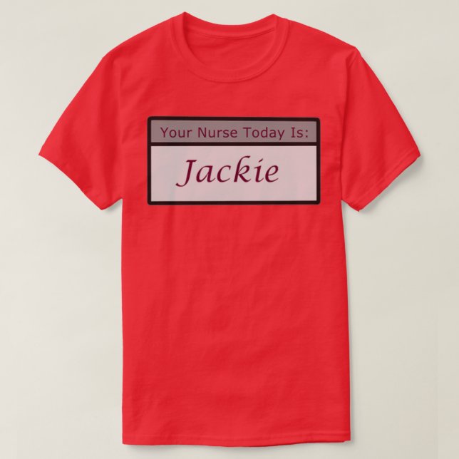 Din sjuksköterska idag är Jackie T Shirt (Design framsida)
