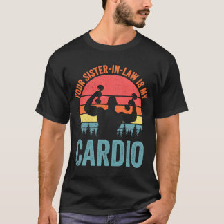 Din syster i juridik är min kardio som säger romsk t shirt