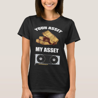 Din tillgång Min tillgång GPU Krypto mining T Shirt