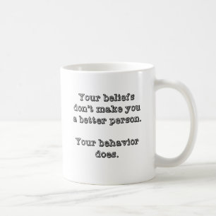 Din tro gör inte dig en bättre person kaffemugg