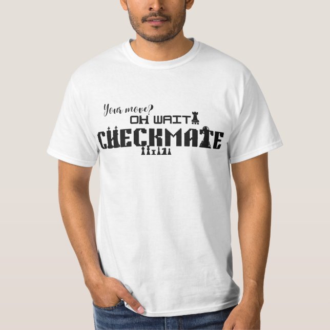Din tur? Åh vänta… Schackmatt Sarksatisk Schack T Shirt (Framsida)