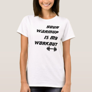 Din uppvärmning är min genomkörare, rolig t-shirt